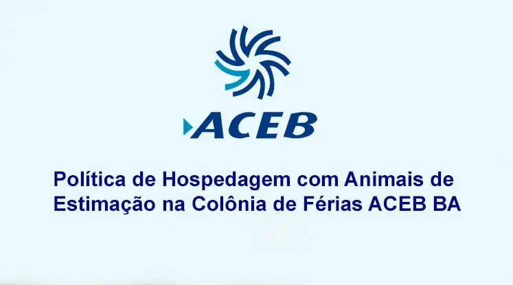 Política de Hospedagem com Animais de Estimação na Colônia de Férias ACEB BA